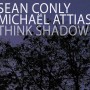 Sean Conly and Michael Attias – Think Shadow